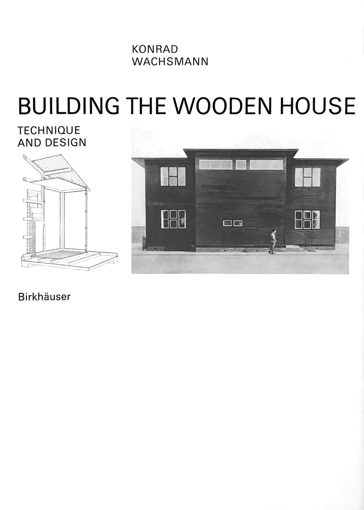 Building the Wooden House: Technique and Design