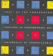 1967: at the crossroads, March 13-April 26, 1987, Institute of Contemporary Art, University of Pennsylvania.
