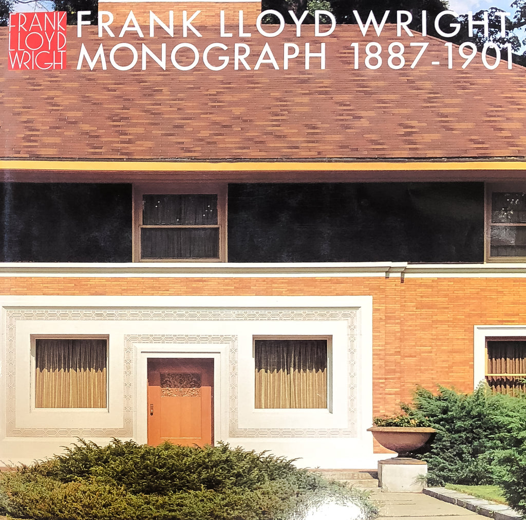 Frank Lloyd Wright Monograph, 1887 - 1901 [Vol. 1]
