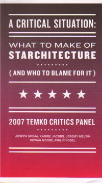 2007 Temko Critics Panel:  What to Make of Starchitecture.