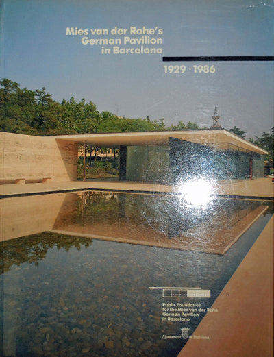 Mies van der Rohe's German Pavilion in Barcelona: 1929-1986