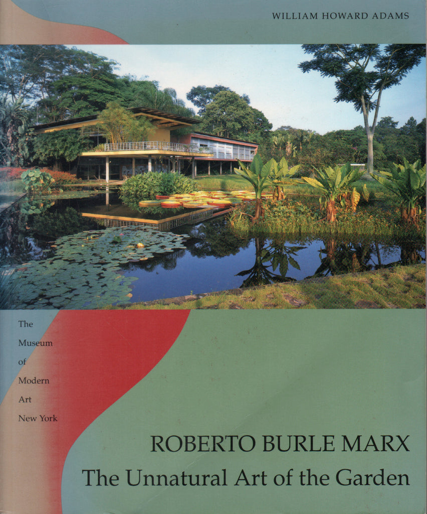 Roberto Burle Marx: The Unnatural Art of the Garden