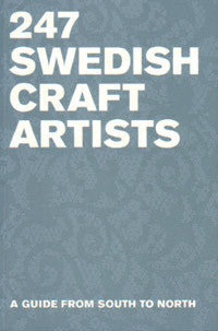 247 Swedish Craft Artists: A Guide from South to North.
