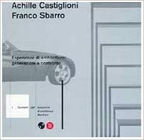 Achille Castiglioni / Franco Sbarro:  Esperienze di architettura:  generazioni a confronto