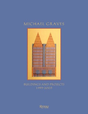 Michael Graves: Buildings and Projects 1995-2003