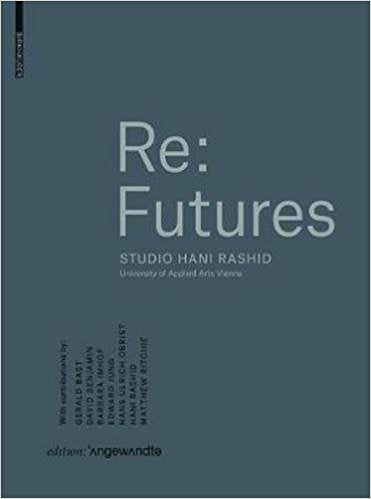 Re: Futures Studio Hani Rashid. University of Applied Arts Vienna