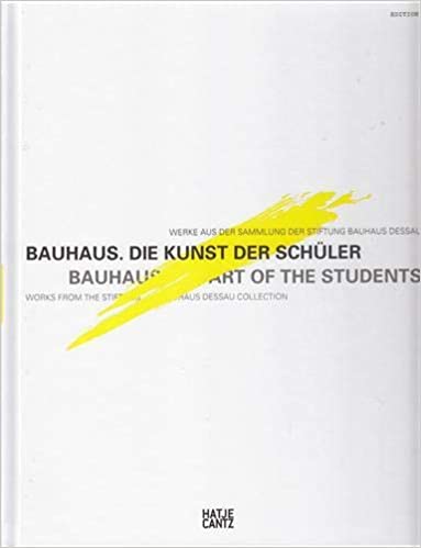 Bauhaus: The Art of the Students, Works from the Bauhaus Collection in Dessau