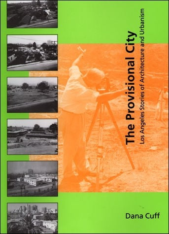 The Provisional City: Los Angeles Stories of Architecture and Urbanism