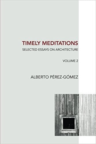 Timely Meditations - Selected Essays on Architecture  Volume 2