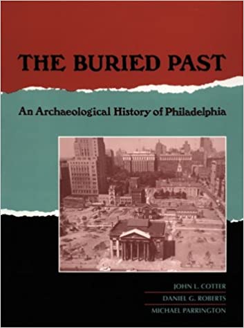 The Buried Past. An Archaeological History of Philadelphia