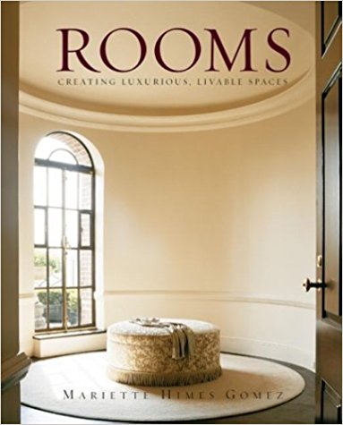 Rooms: Creating Luxurious, Livable Spaces