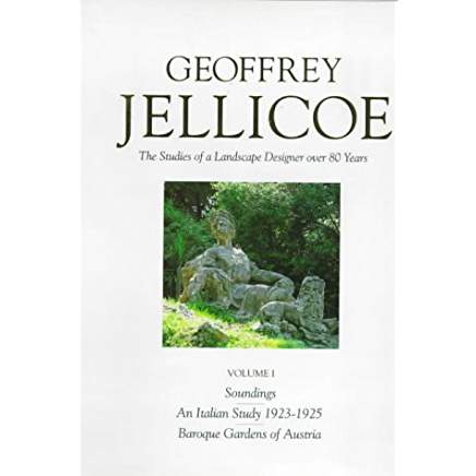 Geoffrey Jellicoe: The Studies of a Landscape Designer over 80 Years. Volume I: Soundings, An Italian Study 1923-1925, Baroque Gardens of Austria