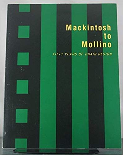 Mackintosh to Mollino   Fifty Years Of Chair Design