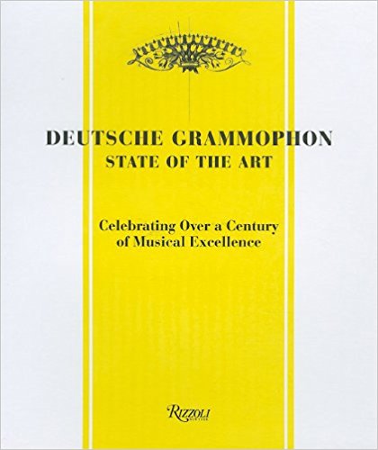 Deutsche Grammophon: State of the Art: 1898-Present, Celebrating Over A Century of Musical Excellence