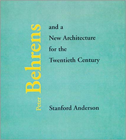 Peter Behrens and a New Architecture for the Twentieth Century