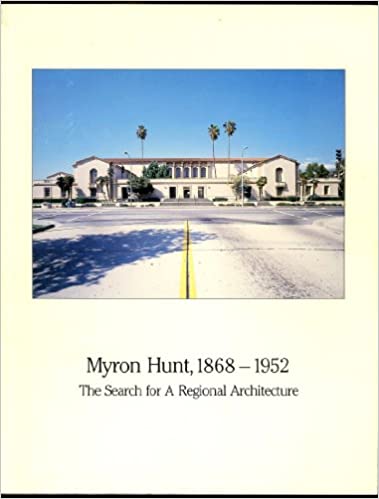 Myron Hunt,1868-1952 : The Search for a Regional Architecture