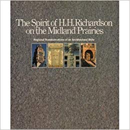 The Spirit of H.H. Richardson on the Midland Prairies