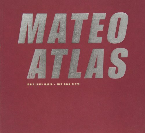 Josep Lluis Mateo   Mateo Atlas . Map Architects