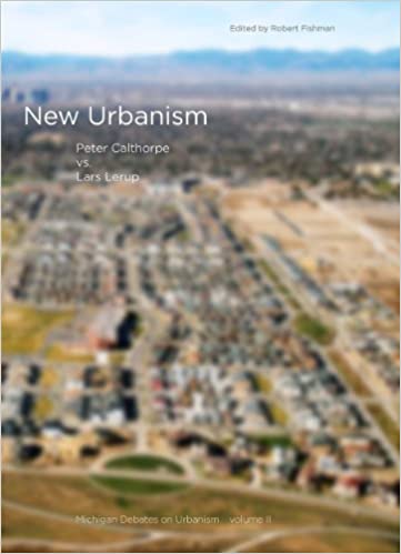New Urbanism: Peter Calthorpe vs. Lars Lerup - Michigan Debates on Urbanism, Vol. II.