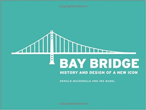 Bay Bridge: History and Design of an Icon.