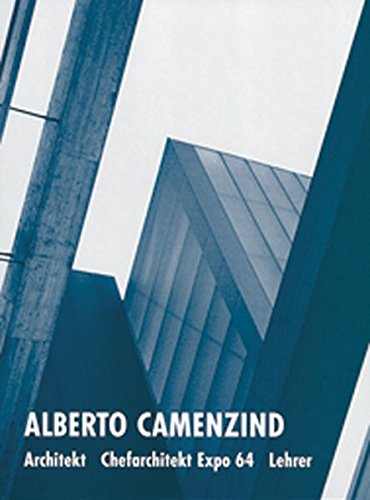 Alberto Camenzind: Architekt, Chefarchitekt Expo 64, Lehrer