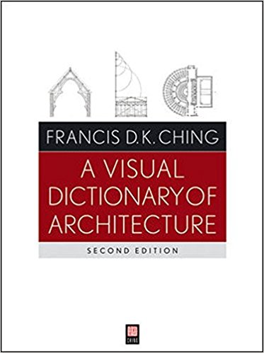 A Visual Dictionary of Architecture: Second Edition.