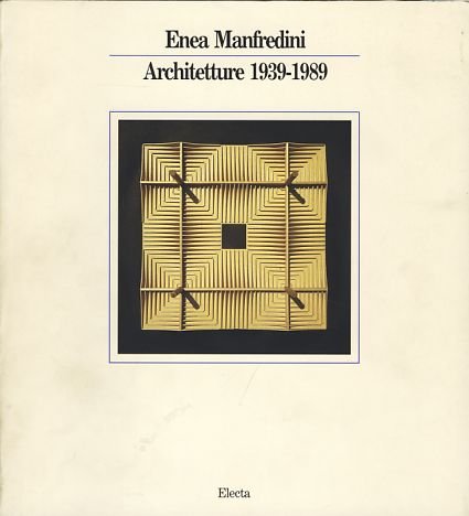 Enea Manfredini: Architetture 1939-1989