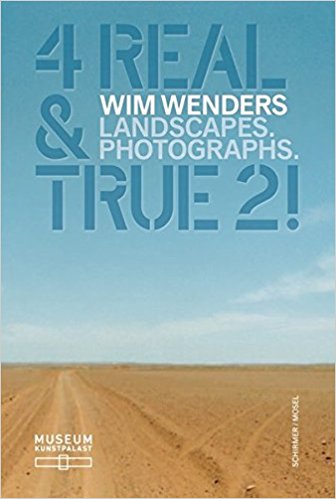 4 Real + True 2   Wim Wenders  Landscapes.Photographs
