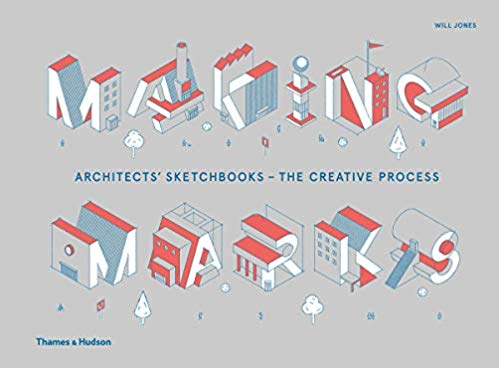 MAKING MARKS Architects' Sketchbooks - The Creative Process