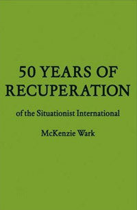 50 Years of Recuperation of the Situationist International.