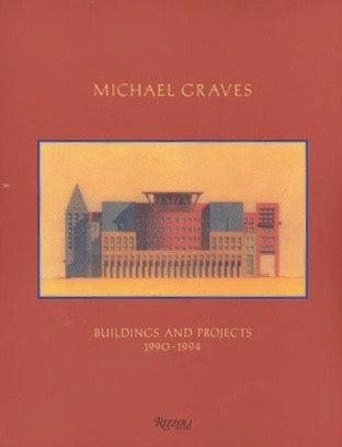 Michael Graves: Buildings and Projects, 1990-1994