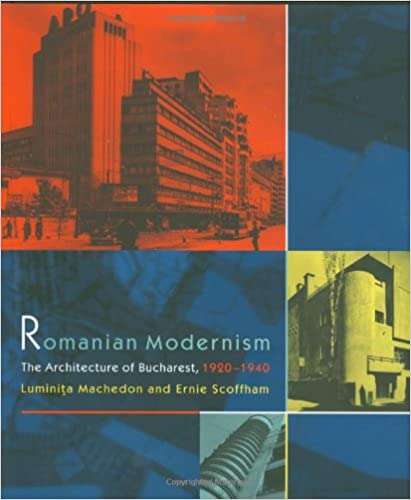 Romanian Modernism.  The Architecture of Bucharest, 1920-1940