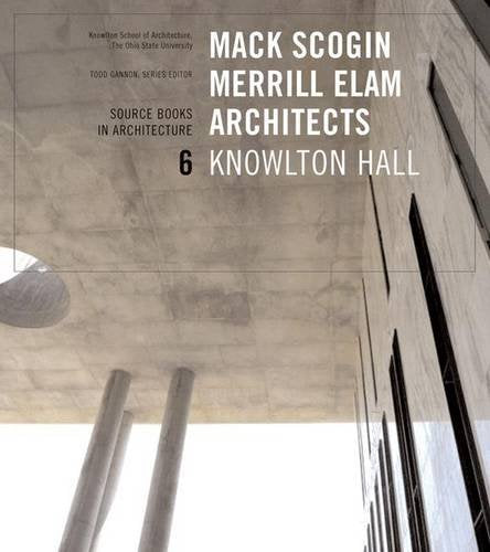 Mack Scogin Merrill Elam: Knowlton Hall - Source Books in Architecture