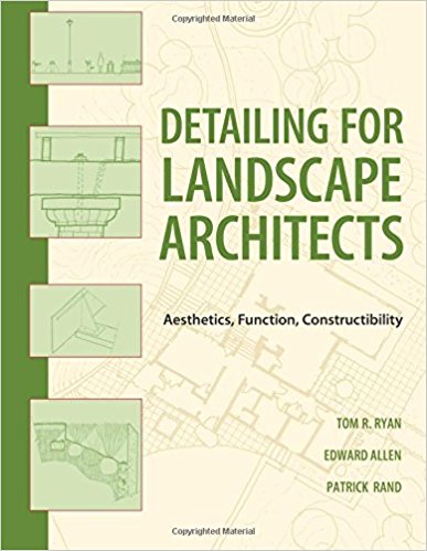Detailing for Landscape Architects: Aesthetics, Function, Constructibility