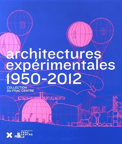 Architectures Experimentales: 1950–2000 - Collection du Frac Centre.