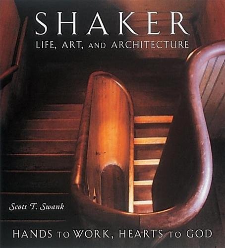 Shaker Life, Art, and Architecture: Hands to Work, Hearts to God