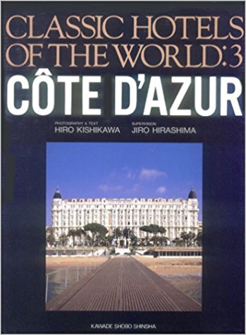 Classic Hotels of the World: Vol. 3 Côte d'Azur.