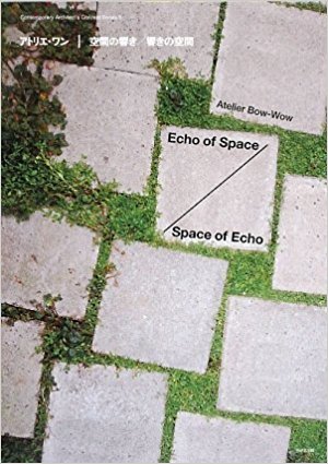 Atelier Bow-Wow: Echo of Space / Space of Echo