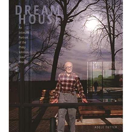 Dream House   An Intimate Portrait of the Philip Johnson Glass House