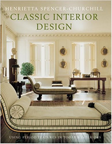 Classic Interior Design: Using Period Finishes in Today's Home