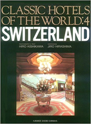 Great Hotels of the World: Vol. 4 Switzerland