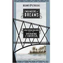 Engineers of Dreams: Great Bridge Builders and the Spanning of America