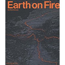 Bernhard Edmaier: Earth on Fire: How Volcanoes Shape our Planet