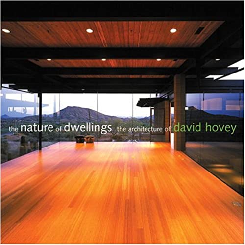 The Nature of Dwellings: The Architecture of David Hovey