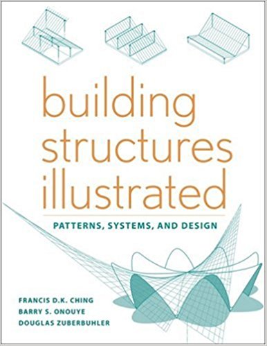 Building Structures Illustrated: Pattern, Systems, and Design