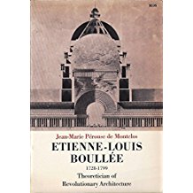 Etienne-Louis Boullee. 1728-1799. Theoretician of Revolutionary Architecture