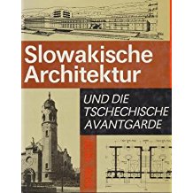 Slowakische Architektur Und Die Tschechischi Avantgarde  1918-1939