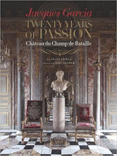 Jacques Garcia: Twenty Years of Passion, Chateau du Champ de Bataille