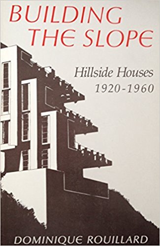 Building the Slope: California Hillside Houses 1920-1960