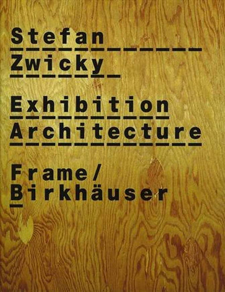 Stefan Zwicky: Exhibition Architecture, Frame Monographs of Contemporary Interior Architects